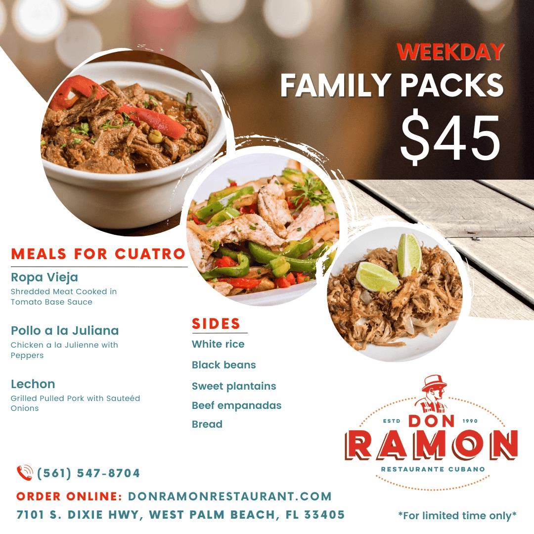 Don Ramon weekday Family Packs for four — $45. Choose Ropa Vieja, Pollo a la Juliana, or Lechon, served with white rice, black beans, sweet plantains, beef empanadas, and bread.
